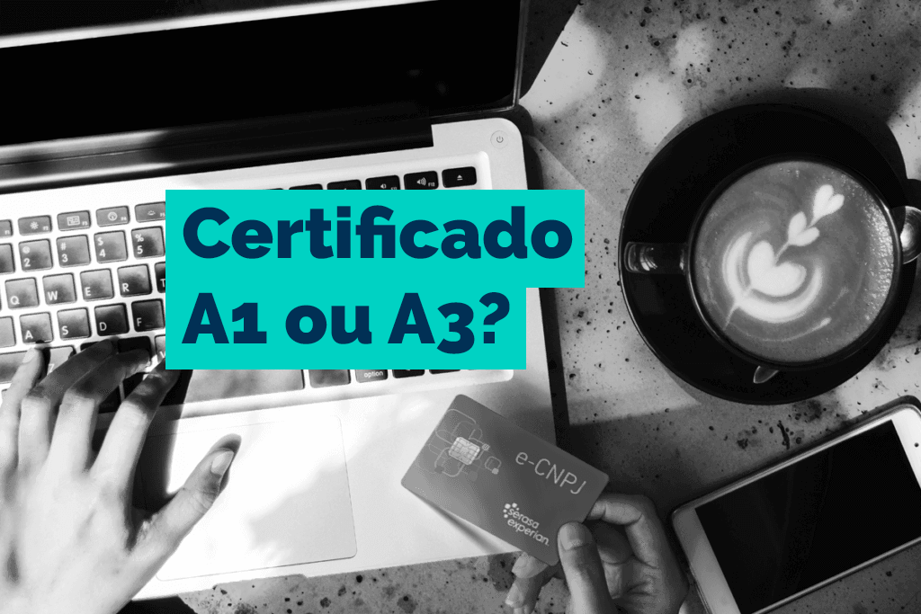 Certificado Digital A1 Ou A3 Qual O Ideal Para Cada Empresa Parceria 2444